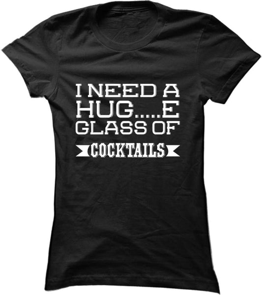 I Need A Huge Glass Of Cocktails