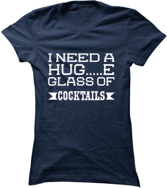 I Need A Huge Glass Of Cocktails