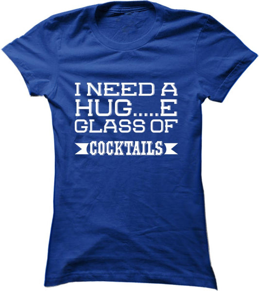 I Need A Huge Glass Of Cocktails