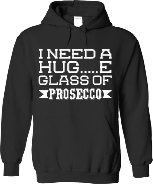 I Need A Huge Glass Of Prosecco