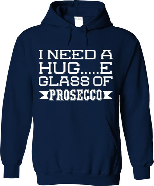 I Need A Huge Glass Of Prosecco