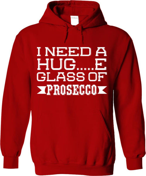 I Need A Huge Glass Of Prosecco