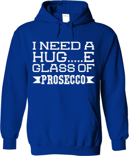 I Need A Huge Glass Of Prosecco