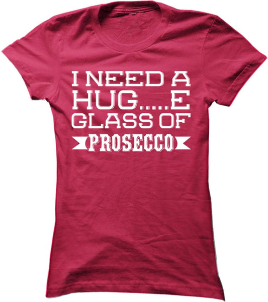 I Need A Huge Glass Of Prosecco
