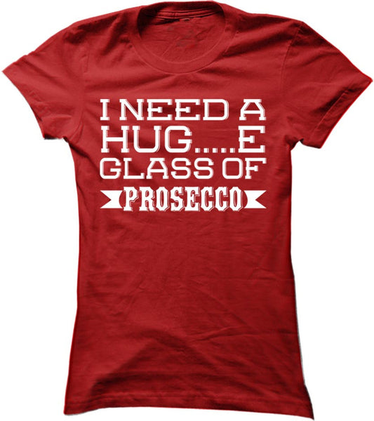 I Need A Huge Glass Of Prosecco
