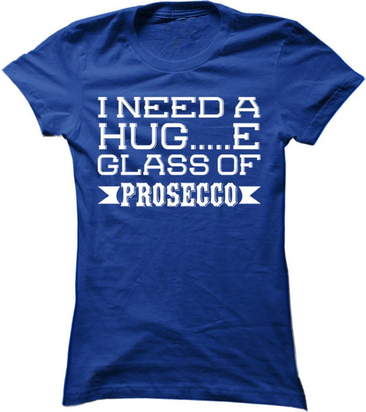 I Need A Huge Glass Of Prosecco
