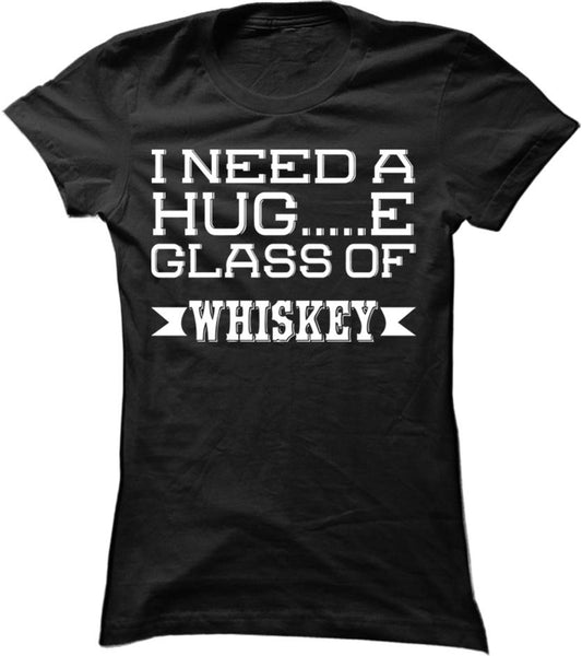 I Need A Huge Glass Of Whiskey