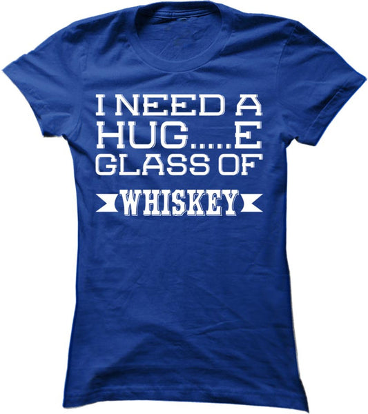 I Need A Huge Glass Of Whiskey