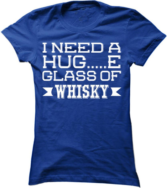 I Need A Huge Glass Of Whisky