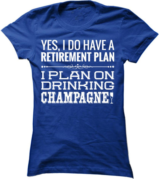 I Plan On Drinking Champagne