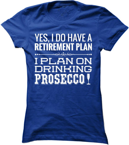 I Plan On Drinking Prosecco
