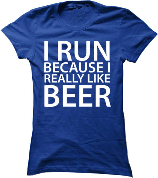 I Run Because I Really Like Beer