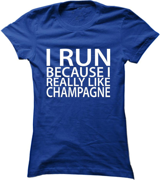 I Run Because I Really Like Champagne