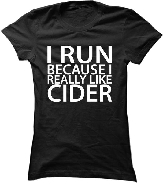 I Run Because I Really Like Cider