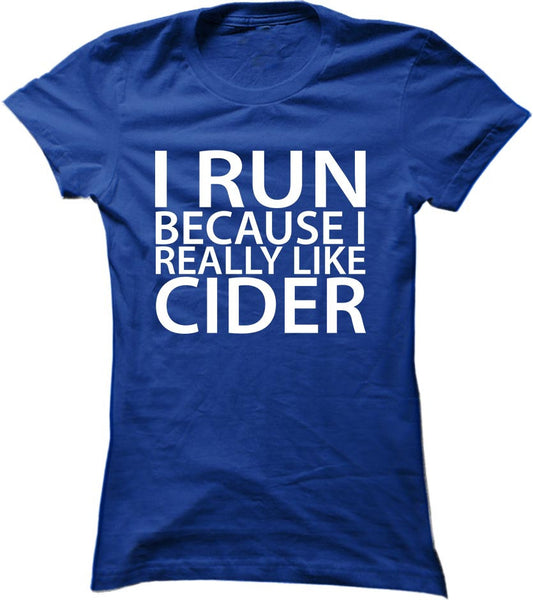 I Run Because I Really Like Cider