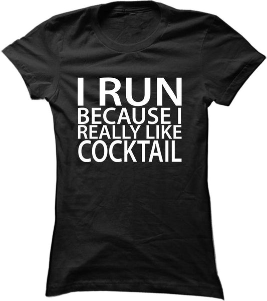 I Run Because I Really Like Cocktail
