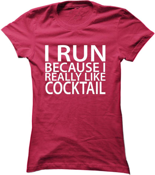 I Run Because I Really Like Cocktail