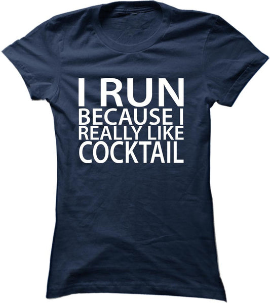 I Run Because I Really Like Cocktail