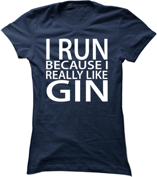I Run Because I Really Like Gin
