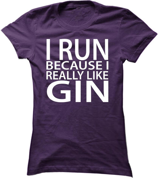 I Run Because I Really Like Gin