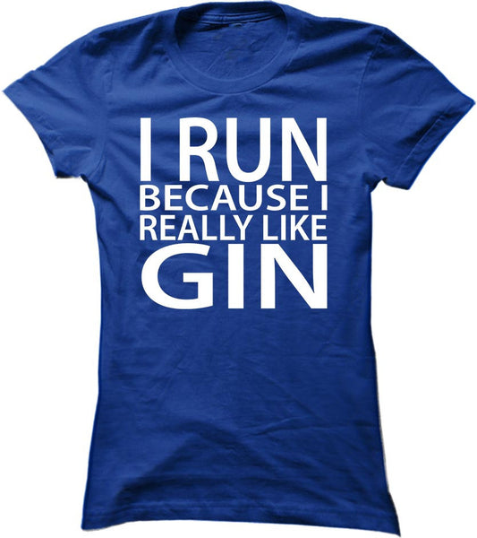 I Run Because I Really Like Gin