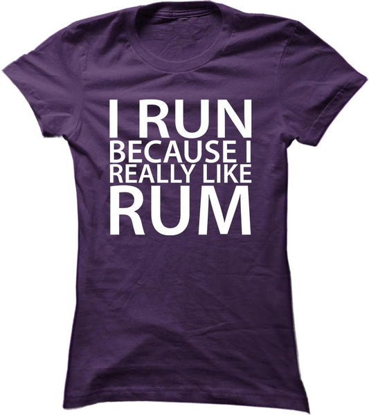I Run Because I Really Like Rum