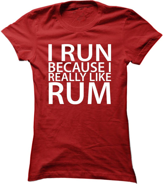 I Run Because I Really Like Rum