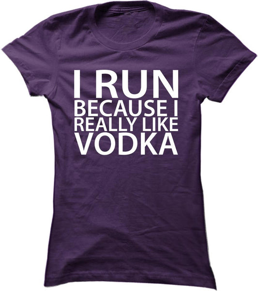 I Run Because I Really Like Vodka