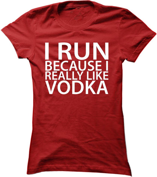 I Run Because I Really Like Vodka