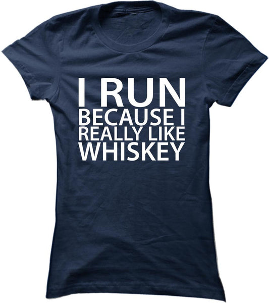 I Run Because I Really Like Whiskey
