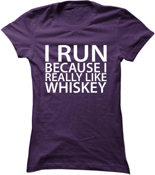 I Run Because I Really Like Whiskey