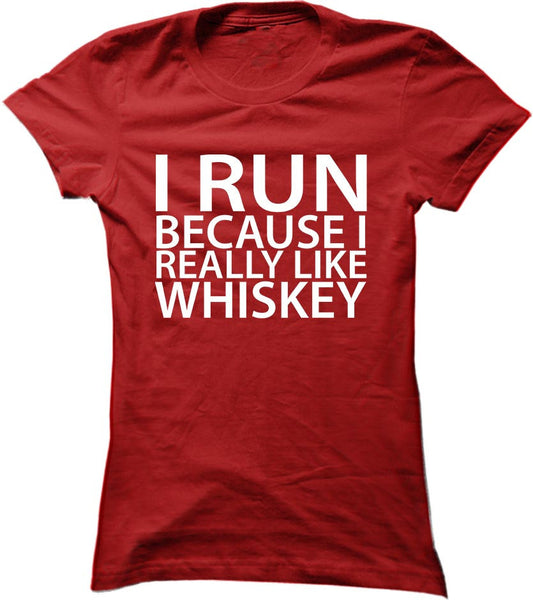 I Run Because I Really Like Whiskey