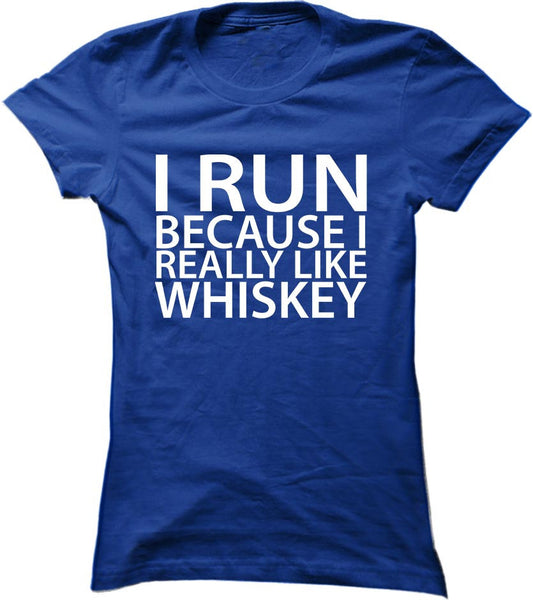 I Run Because I Really Like Whiskey
