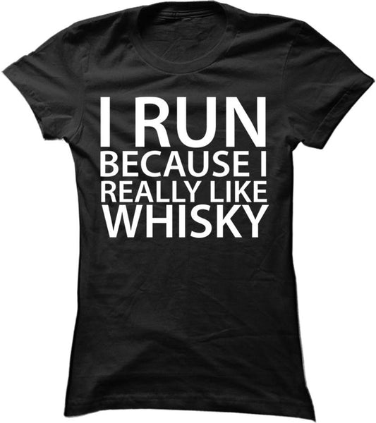 I Run Because I Really Like Whisky
