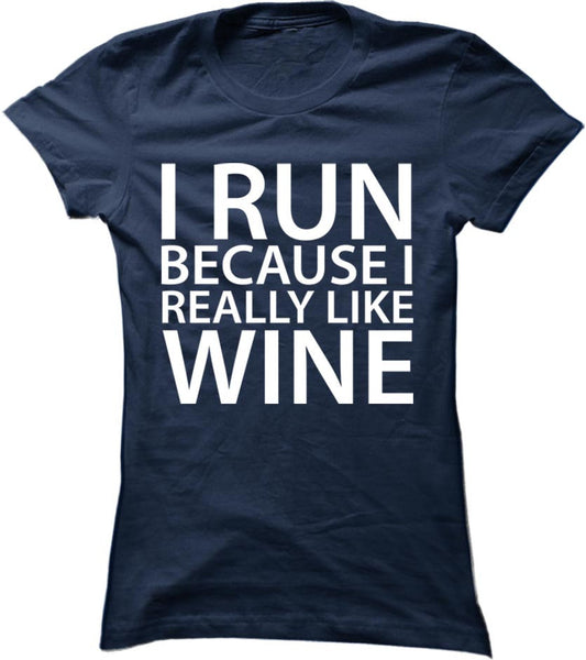 I Run Because I Really Like Wine