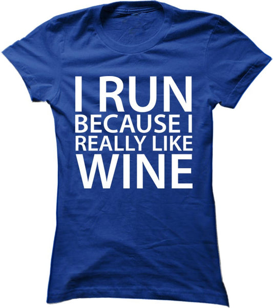 I Run Because I Really Like Wine