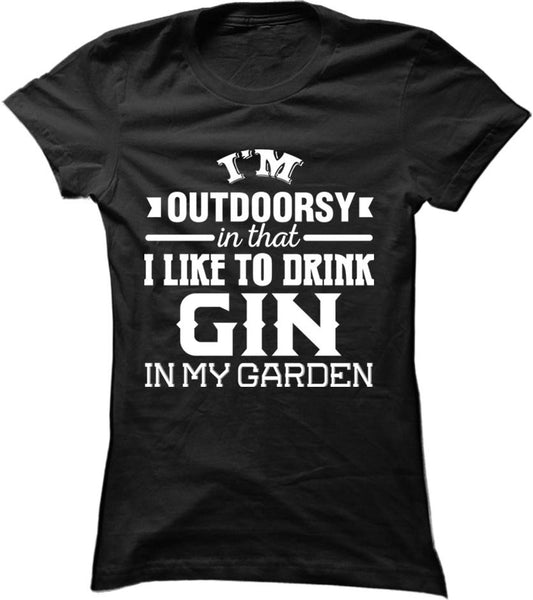 I'm Outdoorsy In That I Like To Drink Gin