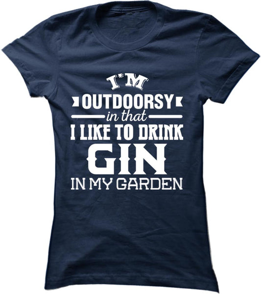 I'm Outdoorsy In That I Like To Drink Gin