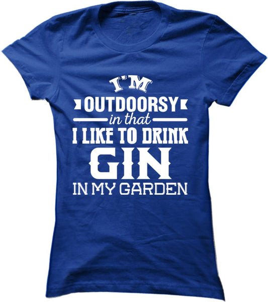 I'm Outdoorsy In That I Like To Drink Gin