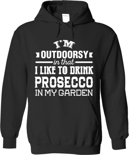 I'm Outdoorsy In That I Like To Drink Prosecco