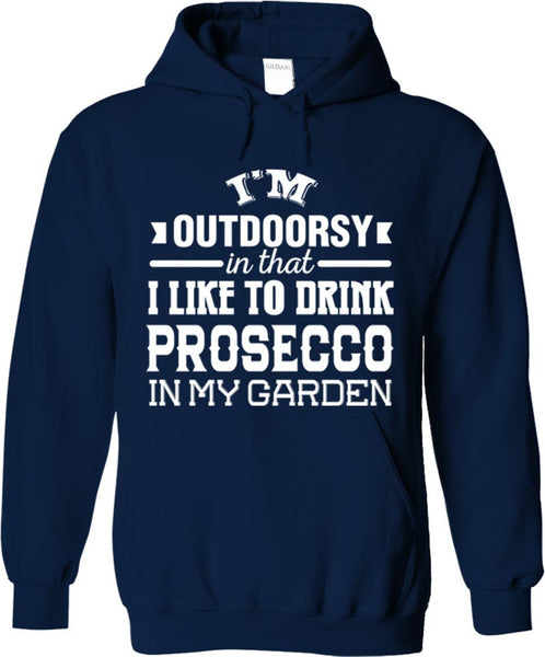 I'm Outdoorsy In That I Like To Drink Prosecco