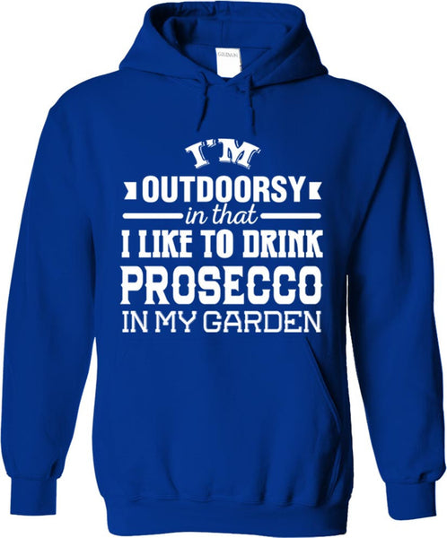 I'm Outdoorsy In That I Like To Drink Prosecco