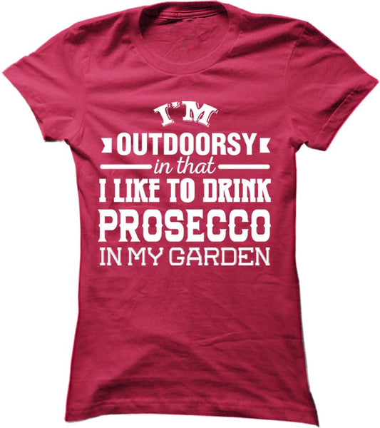 I'm Outdoorsy In That I Like To Drink Prosecco