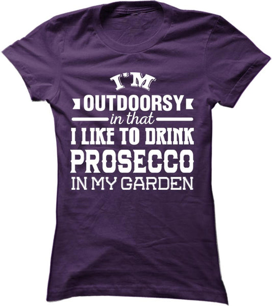 I'm Outdoorsy In That I Like To Drink Prosecco