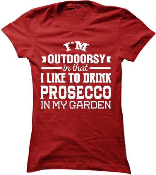 I'm Outdoorsy In That I Like To Drink Prosecco