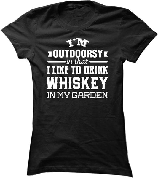 I'm Outdoorsy In That I Like To Drink Whiskey