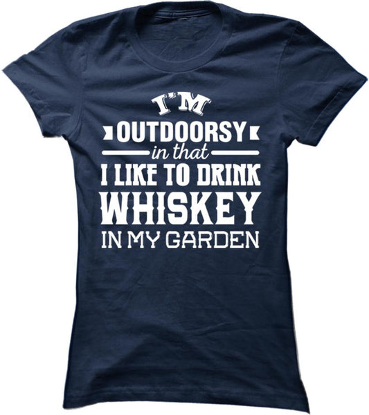 I'm Outdoorsy In That I Like To Drink Whiskey