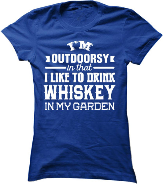 I'm Outdoorsy In That I Like To Drink Whiskey