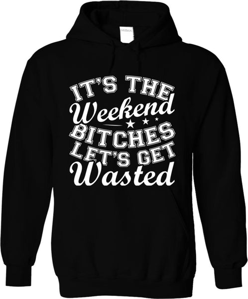 It's The Weekend Let's Get Wasted
