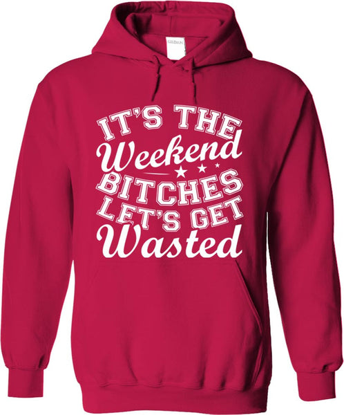 It's The Weekend Let's Get Wasted